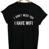 I Have Wifi T-Shirt ND21A0