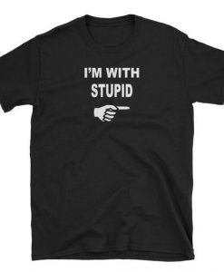 Im With Stupid T-Shirt ND21A0