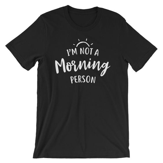 Morning-Person T Shirt AF9A0