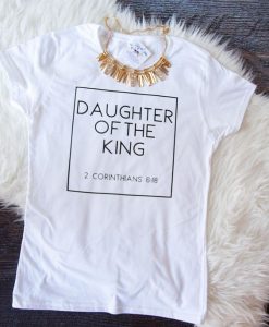 Daughter of the King T Shirt AF2JN