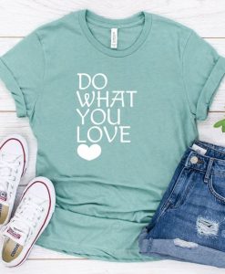 Do What You Love Tshirt TY10JN0