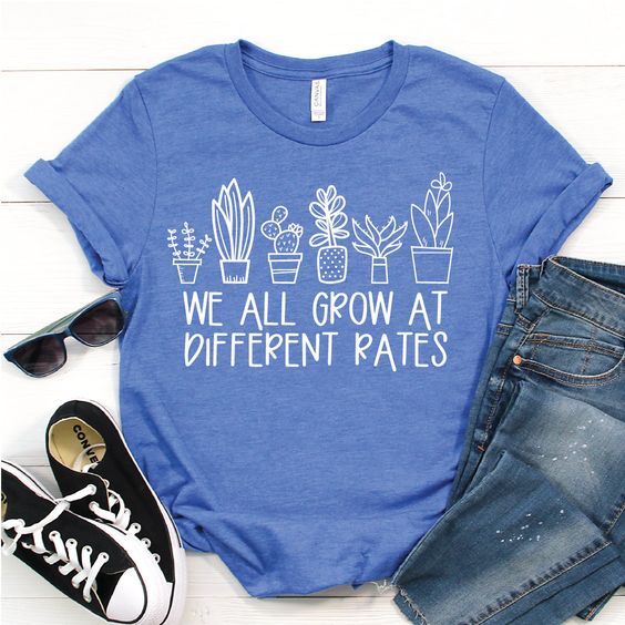 We All Grow at Different Tshirt TY10JN0