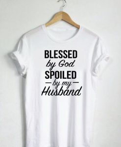 Blessed by god spoiled T-Shirt AL29JL0