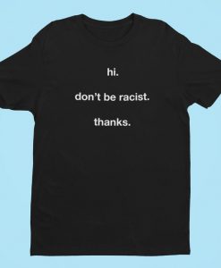 Don't Be Racist T-shirt FD14JL0
