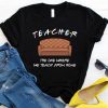 Friends Teacher Shirt ZR21JL0