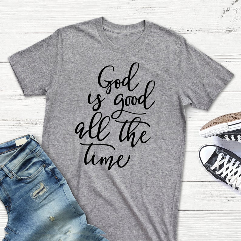 God is Good all the Time Tshirt FD14JL0