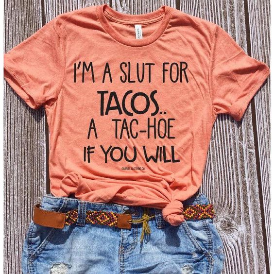 I'm a slut for tacos T-Shirt AL29JL0