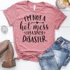 I'm not a hot mess T-Shirt AL29JL0