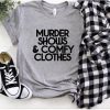 Murder Shows & Comfy Clothes Shirt FD14JL0