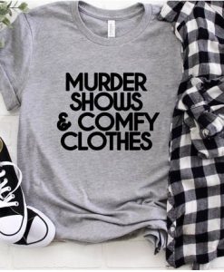 Murder Shows & Comfy Clothes Shirt FD14JL0