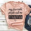 People Call Me Mama T Shirt SP6JL0
