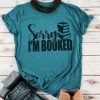 Sorry I'm Booked T Shirt SP6JL0