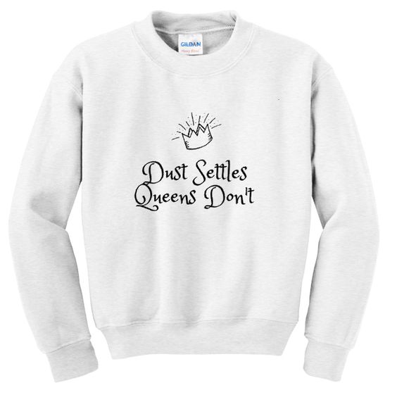 Dust Settles Queens Don't Sweatshirt AL19AG0