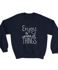 Enjoy The Small Things Sweatshirt AL19AG0