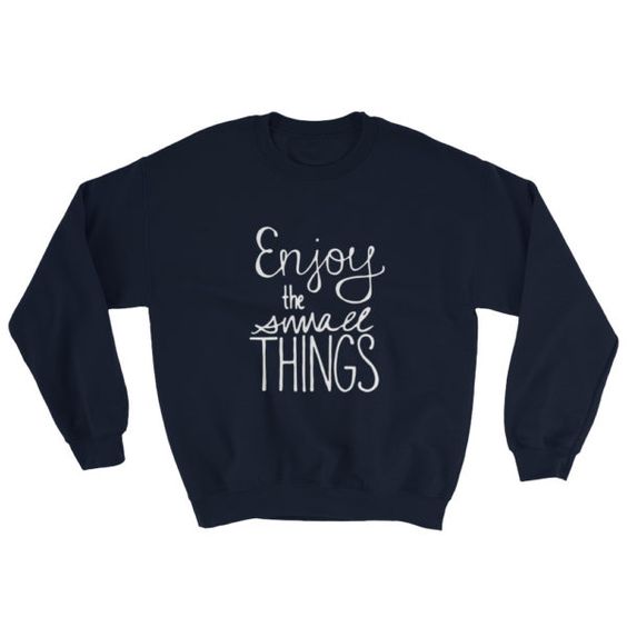 Enjoy The Small Things Sweatshirt AL19AG0