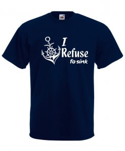 I Refuse to Sink T-Shirt AL27AG0