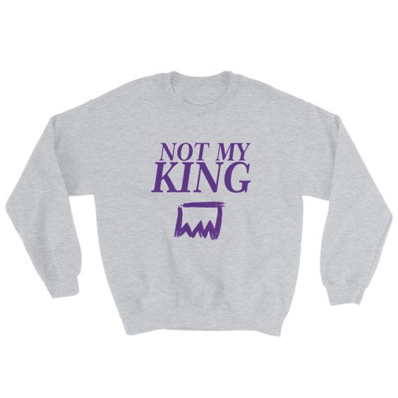 Not My King Sweatshirt AL19AG0