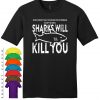 Shark Will Kill YouT-Shirt AL27AG0