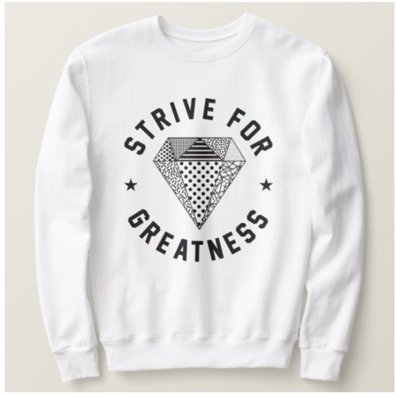 Strive for Greatness Sweatshirt AL19AG0