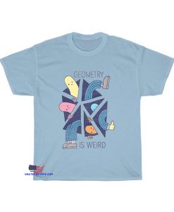 GEOMETRY IS WEIRD! T-Shirt EL8D0