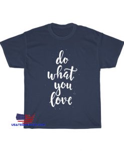 do what you love typography T-Shirt EL16D0