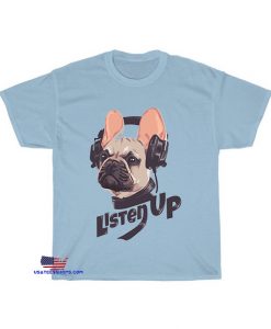 listen up slogan with dog headphone T-Shirt EL4D0