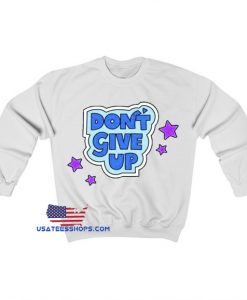 Don't Give Up Sweatshirt SD29JN1