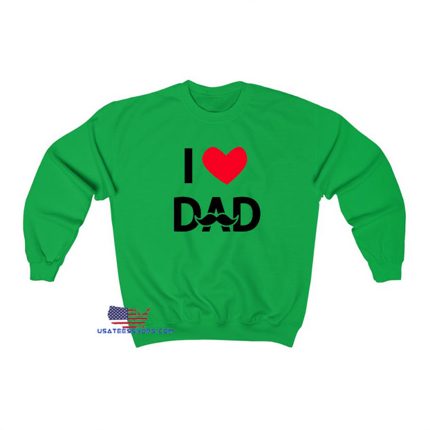 I Love Dad Sweatshirt ED12JN1