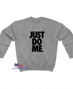 Just Do Me Sweatshirt ED12JN1