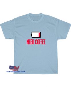 Need coffee T-shirt SA13JN1