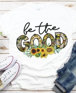 Be The Good T-Shirt SR2F1