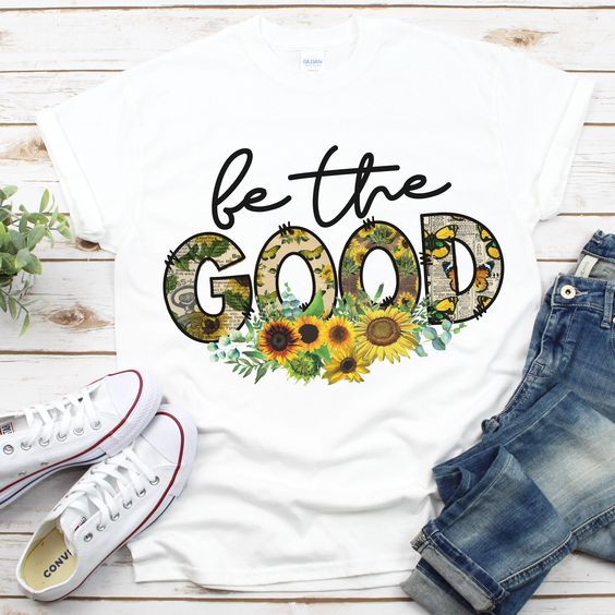 Be The Good T-Shirt SR2F1