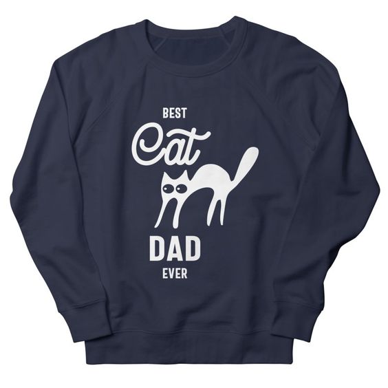 Cat Dad Ever Sweatshirt SR2F1
