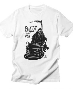 Death Just Wanna Have Fun T-shirt DI17F1