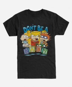 Don't Be A Baby T-Shirt DA11F1