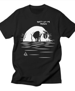 Dont let me Drown T-shirt DI17F1