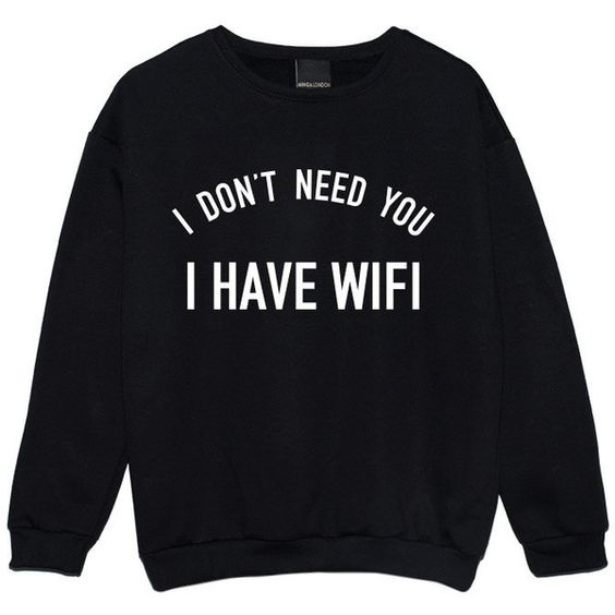 I Have Wifi Sweatshirt SD5F1