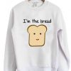I am The Bread Sweatshirt SR20F1