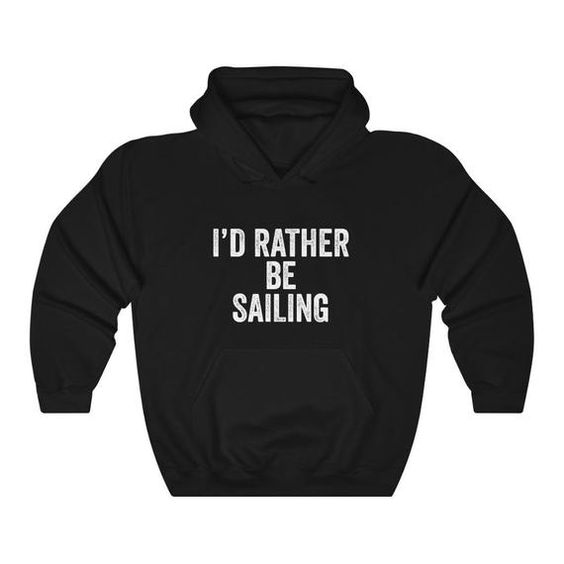 I'd Rather Be Sailing Hoodie SD5F1