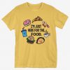 I'm Just Here For Food T-Shirt UL23F1