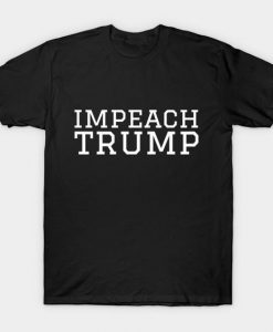 Impeach Trump (white text) T-Shirt UL22F1