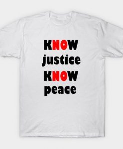 Know Justice Know Peace - T-Shirt AG13F1