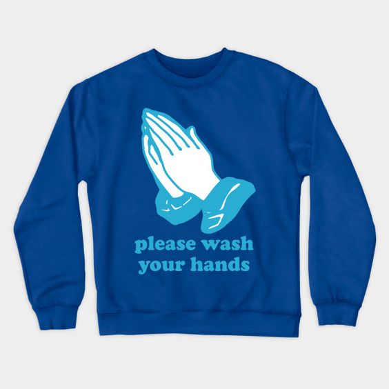 PLEASE WASH YOUR HANDS Sweatshirt UL27F1