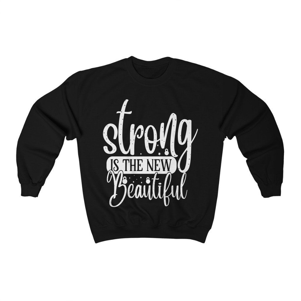 Strong Is The New Beautiful Sweatshirt AL27F1