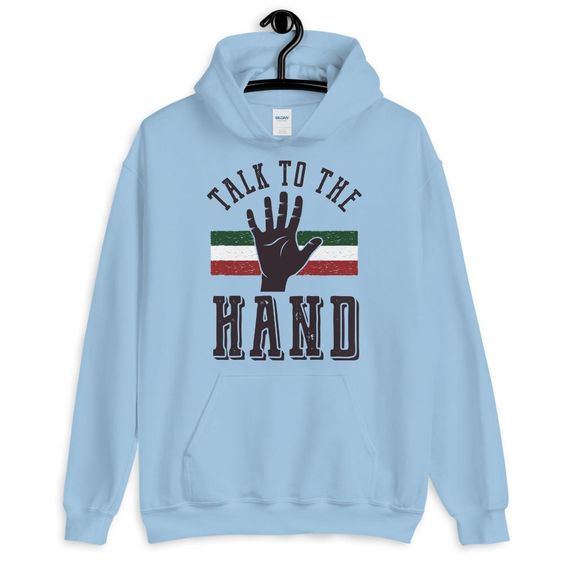 Talk To The Hand Hoodie EL8F1