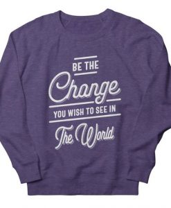 Be The Change Sweatshirt DK15MA1