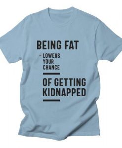 Being Fat Lowers T-shirt DT4M1