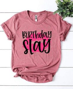 Birthday Slay T-Shirt EL19MA1