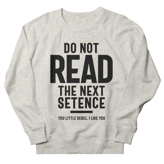 Do Not Read Sweatshirt DT4M1