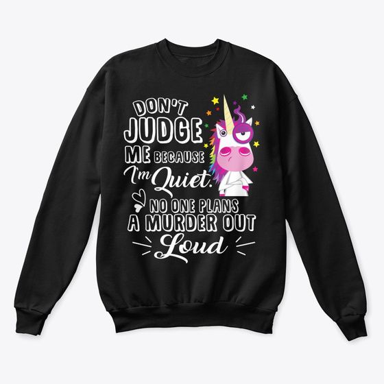Don't Judge Me Because I'm Quite Sweatshirt AL23MA1